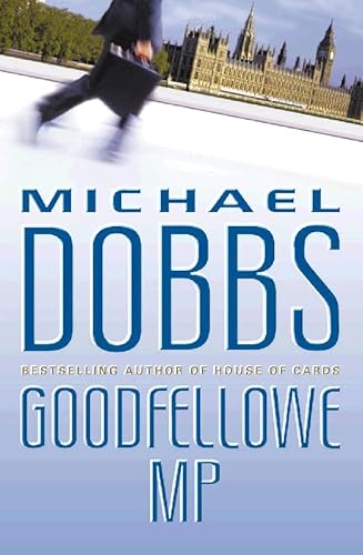 Goodfellowe MP [A Novel].