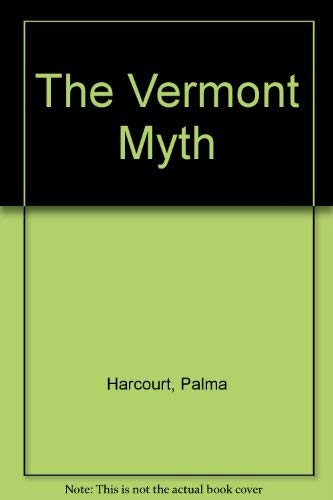 Beispielbild fr The Vermont Myth zum Verkauf von AwesomeBooks