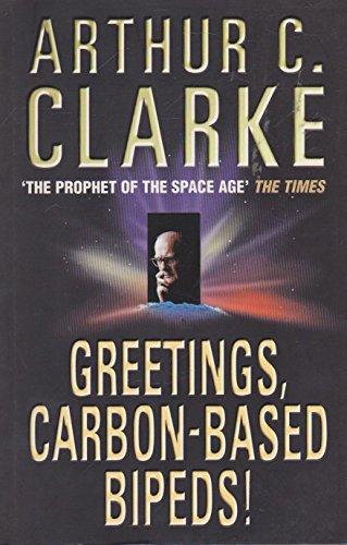 Greetings, Carbon-Based Bipeds! (9780002246989) by Clarke Arthur