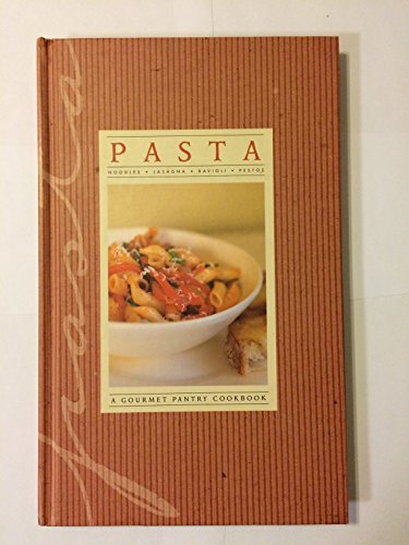 Stock image for Pasta: Noodles, Lasagna, Ravioli, Pestos. for sale by Black Cat Hill Books
