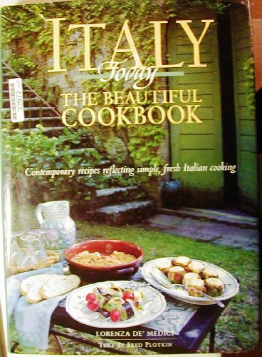 Beispielbild fr Italy Today the Beautiful Cookbook : Contemporary Recipes Reflecting Simple, Fresh Italian Cooking zum Verkauf von Better World Books