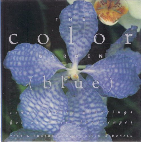 9780002250856: The Color Garden (Blue : Single Color Plantings for Dramatic Landscapes)