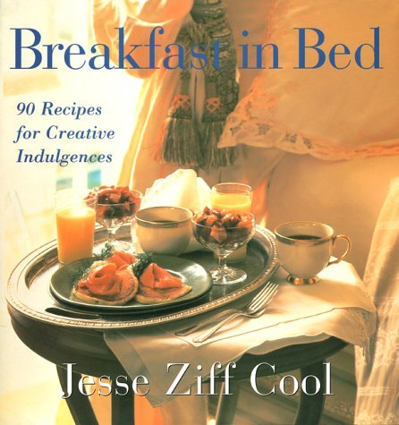 Beispielbild fr Breakfast in Bed: 90 Recipes for Creative Indulgences zum Verkauf von Wonder Book