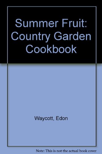 Summer Fruit: Country Garden Cookbook (9780002251068) by Waycott, Edon