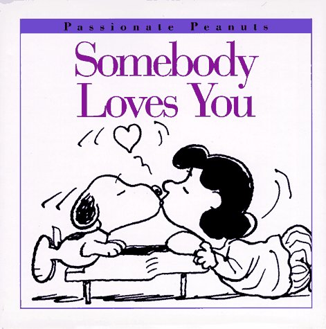 Beispielbild fr Somebody Loves You (Passionate Peanuts Bks.) zum Verkauf von Thomas F. Pesce'