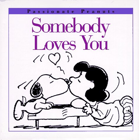 Stock image for Somebody Loves You (Passionate Peanuts Bks.) for sale by Thomas F. Pesce'