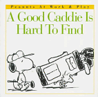 Beispielbild fr A Good Caddie is Hard to Find (Peanuts at Work and Play) zum Verkauf von Hastings of Coral Springs