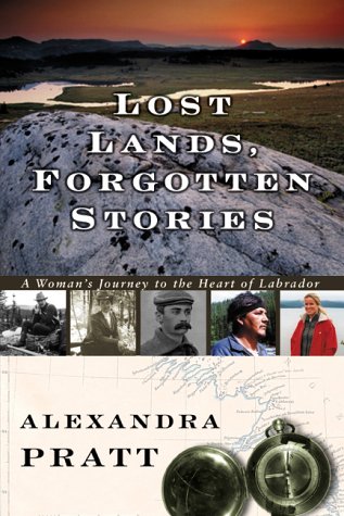 Stock image for Lost Lands, Forgotten Stories: A Woman's Journey to the Heart of Labrador for sale by Olmstead Books