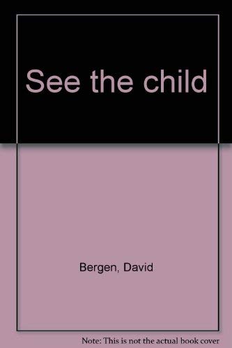 Imagen de archivo de See the child a la venta por BISON BOOKS - ABAC/ILAB