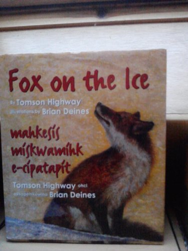 Fox on the Ice - mahkesis miskwamihk e-cipatapit