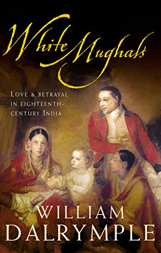 Beispielbild fr White Mughals: Love and Betrayal in Eighteenth-century India zum Verkauf von WorldofBooks