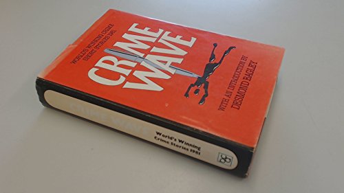 Crime Wave. World's Winning Crime Stories 1981 (9780002310307) by Various; Bagley, Desmond, (Intro.)