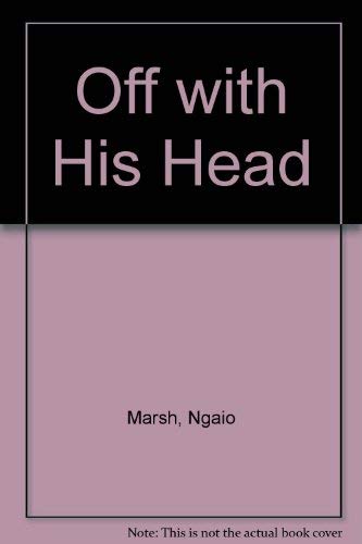 Off with his head (The Crime club) (9780002316101) by Marsh, Ngaio