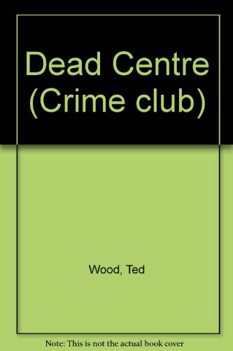 Stock image for Dead Centre : Featuring Reid Bennett and Sam for sale by Lazy S Books