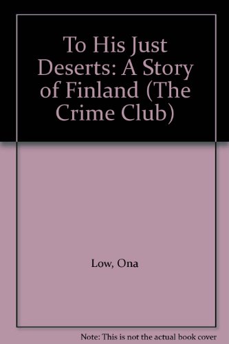 Imagen de archivo de To His Just Deserts : A Story of Finland a la venta por MLC Books