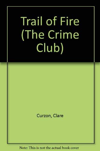 Trail of Fire (The Crime Club) (9780002320955) by Curzon, Clare