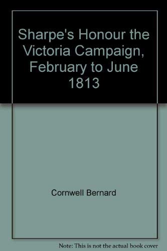 9780002516457: Sharpe's Honour the Victoria Campaign, February to June 1813