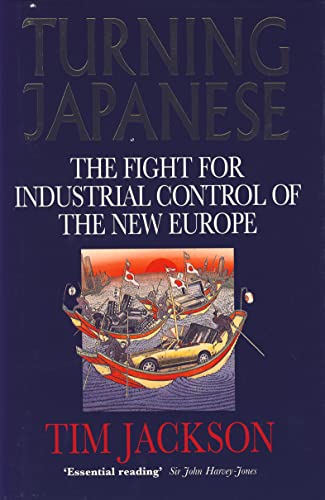 Stock image for Turning Japanese: Fight for Industrial Control of the New Europe for sale by WorldofBooks