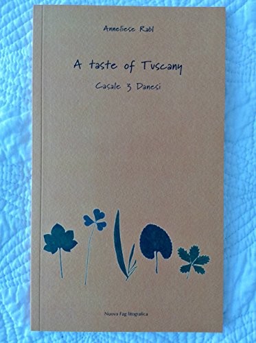 Tuscany the Beautiful Cookbook - Authentic Recipes from the Provinces of Tuscany