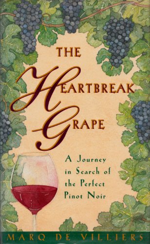 The Heartbreak Grape : a Journey in search of the Perfect Pinot Noir