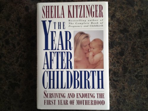 9780002550727: The Year after Childbirth : Surviving & Enjoying the First Year of Motherhood