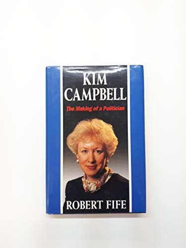 Stock image for Kim Campbell : Making Politician for sale by Better World Books