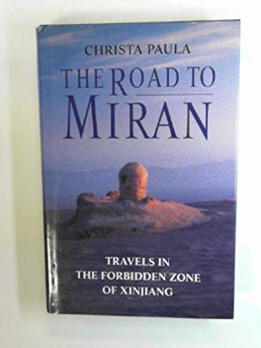 Beispielbild fr The Road to Miran: Travels in the Forbidden Zone of Xinjiang zum Verkauf von WorldofBooks