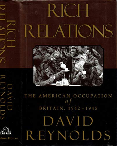Rich Relations The American Occupation of Britain 1942-1945.