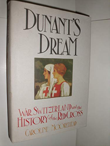 9780002551410: Dunant's Dream: War, Switzerland and the History of the Red Cross