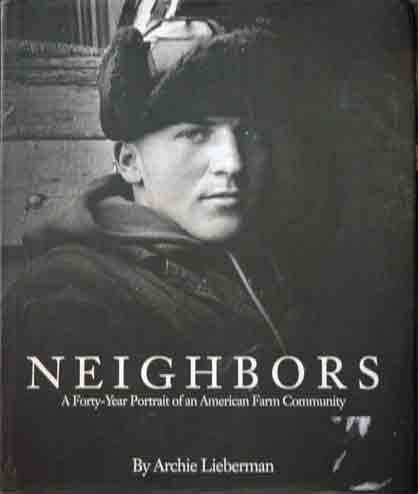 Stock image for Neighbors: A Forty-Year Portrait of an American Farm Community for sale by Main Street Fine Books & Mss, ABAA