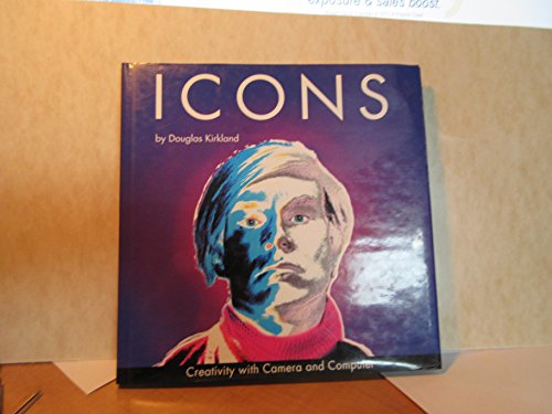 Stock image for Icons: Creativity With Camera and Computer for sale by Dogwood Books