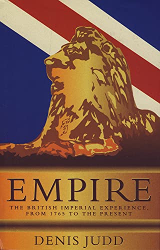Beispielbild fr Empire: The British Imperial Experience, from 1765 to the Present zum Verkauf von WorldofBooks