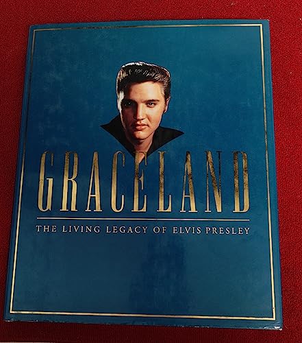 Graceland : The Living Legacy of Elvis Presley