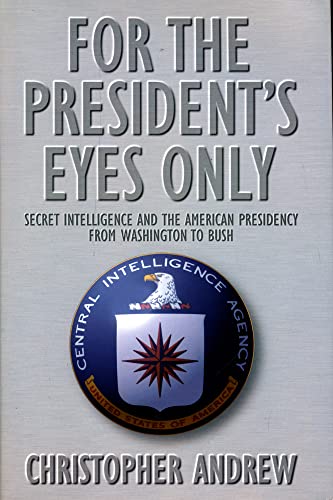Beispielbild fr For the Presidents Eyes Only: Secret Intelligence and the American Presidency from Washington to Bush zum Verkauf von Prairie Creek Books LLC.