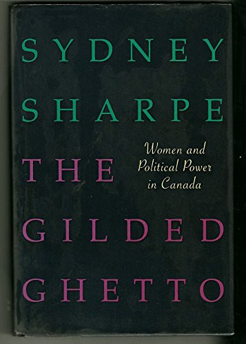 9780002552769: The gilded ghetto: Women and political power in Canada