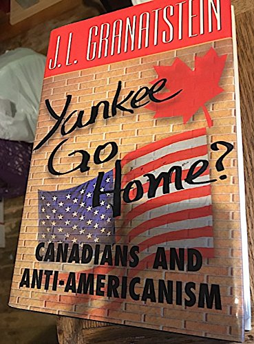 Imagen de archivo de Yankee Go Home?: Canadians and Anti-Americanism a la venta por Wonder Book