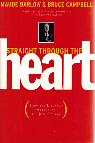 Beispielbild fr Straight Through the Heart : How the Liberals Abandoned the Just Society zum Verkauf von Better World Books