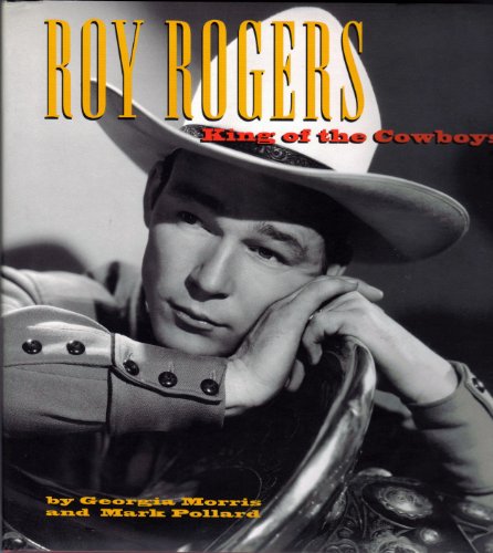 Roy Rogers: King of the Cowboys (9780002553346) by Rogers, Roy; Morris, Georgia; Pollard, Mark