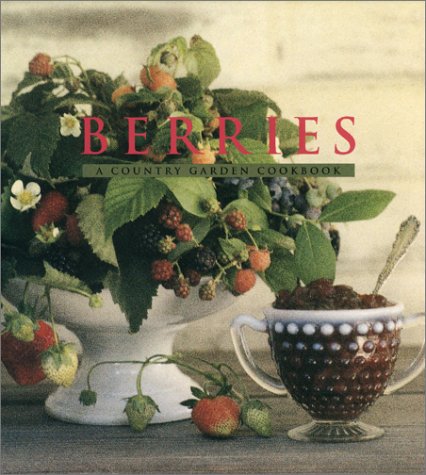 Beispielbild fr Berries: A Country Garden Cookbook zum Verkauf von SecondSale