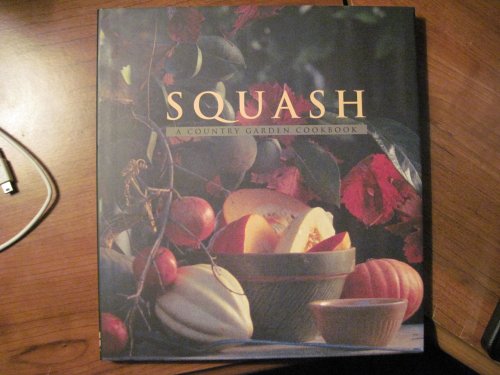 Beispielbild fr Squash: A Country Garden Cookbook zum Verkauf von SecondSale