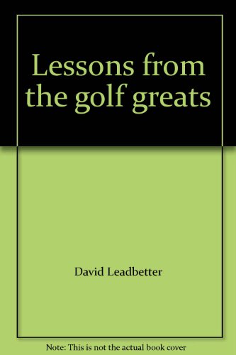 Beispielbild fr Lessons from the Golf Greats zum Verkauf von Better World Books