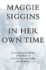 Stock image for In Her Own Time A Class Reunion Inspires a Cultural History of Women for sale by B-Line Books