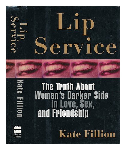 Beispielbild fr Lip Service * The Truth About Women's Darker Side In Love, Sex, And Friendship zum Verkauf von HPB-Ruby