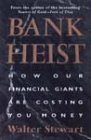 Beispielbild fr Bank Heist: How Our Financial Giants Are Costing You Money zum Verkauf von HPB-Red