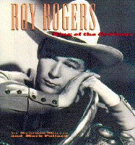 Roy Rogers: King of the Cowboys (9780002554497) by Rogers, Roy; Morris, Georgia; Pollard, Mark