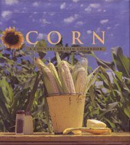 Beispielbild fr Corn: A Country Garden Cookbook zum Verkauf von Riverside Books and Prints