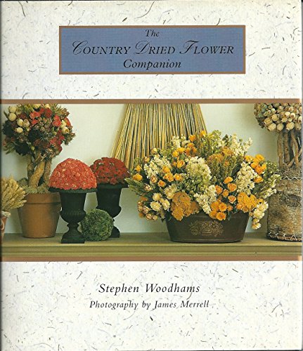 Imagen de archivo de The Country Dried Flower Companion a la venta por Vashon Island Books