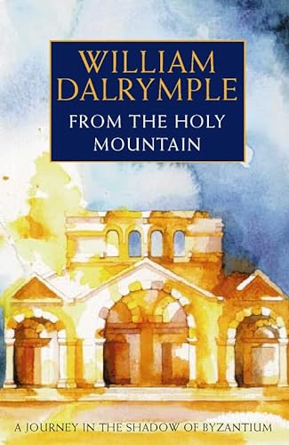9780002555098: From the Holy Mountain: A Journey in the Shadow of Byzantium