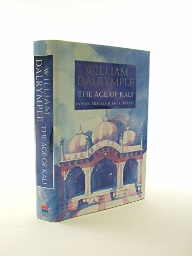 Stock image for The Age of Kali Indian Travels and Encounters for sale by Harry Righton
