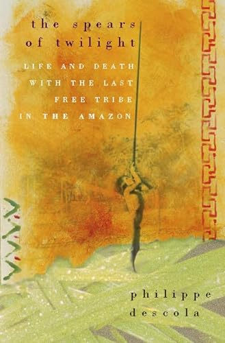 9780002556095: The Spears of Twilight: Life and Death in the Amazon Jungle [Idioma Ingls]: Life and death with the last free tribe in the Amazon